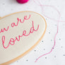 You Are So Loved Embroidered Hoop Sign - Make & Mend