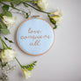 Love Conquers All Embroidery Hoop Sign - Make & Mend