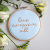 Love Conquers All Embroidery Hoop Sign - Make & Mend