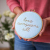 Love Conquers All Embroidery Hoop Sign - Make & Mend