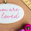 You Are So Loved Embroidered Hoop Sign - Make & Mend